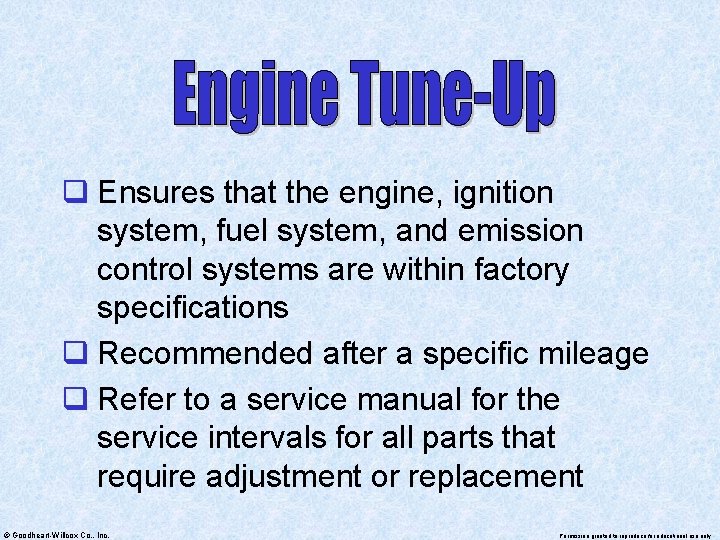 q Ensures that the engine, ignition system, fuel system, and emission control systems are