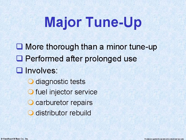 Major Tune-Up q More thorough than a minor tune-up q Performed after prolonged use