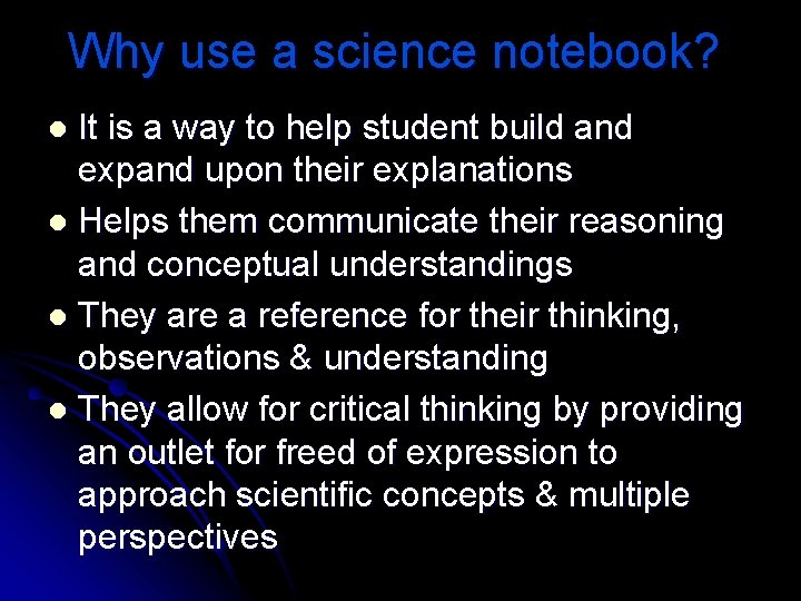 Why use a science notebook? It is a way to help student build and