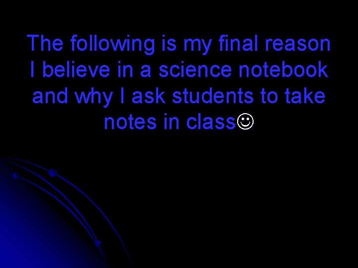 The following is my final reason I believe in a science notebook and why