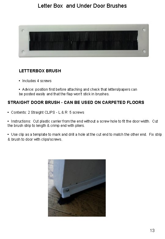 Letter Box and Under Door Brushes LETTERBOX BRUSH • Includes 4 screws • Advice: