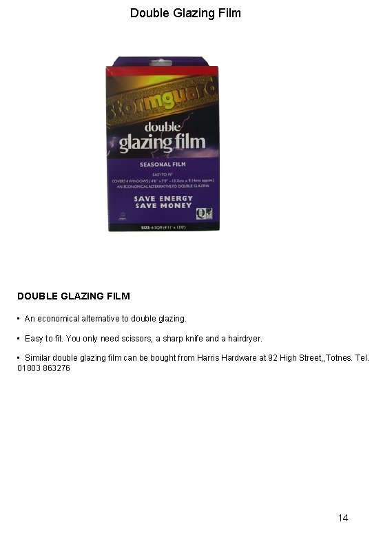 Double Glazing Film DOUBLE GLAZING FILM • An economical alternative to double glazing. •