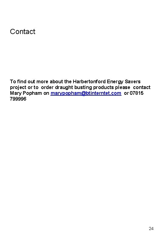 Contact To find out more about the Harbertonford Energy Savers project or to order