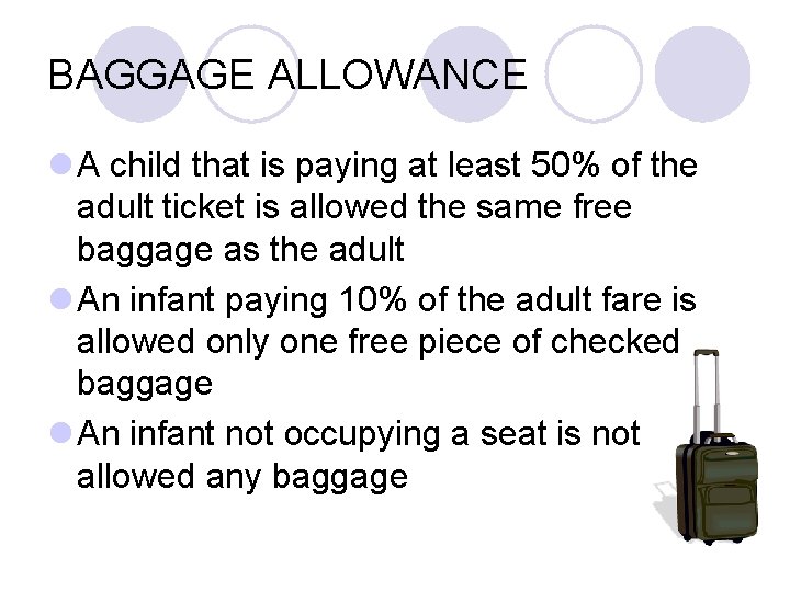 BAGGAGE ALLOWANCE l A child that is paying at least 50% of the adult BAGGAGE ALLOWANCE l A child that is paying at least 50% of the adult