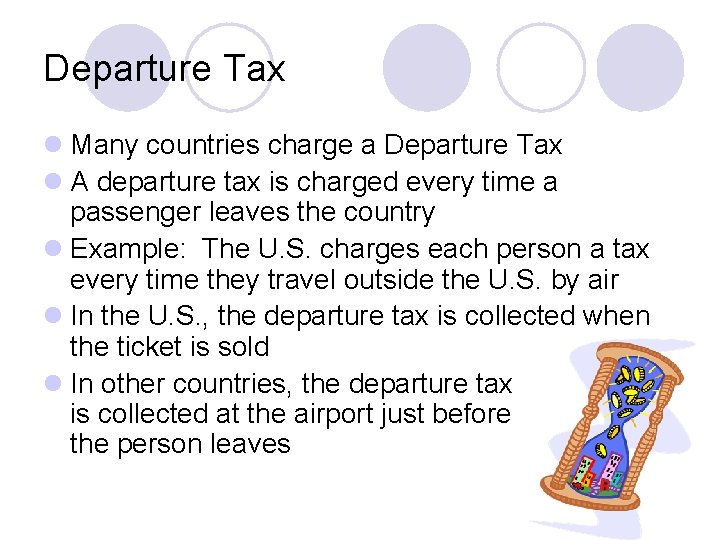 Departure Tax l Many countries charge a Departure Tax l A departure tax is Departure Tax l Many countries charge a Departure Tax l A departure tax is