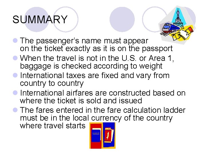 SUMMARY l The passenger’s name must appear on the ticket exactly as it is SUMMARY l The passenger’s name must appear on the ticket exactly as it is