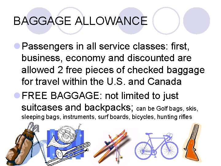 BAGGAGE ALLOWANCE l Passengers in all service classes: first, business, economy and discounted are BAGGAGE ALLOWANCE l Passengers in all service classes: first, business, economy and discounted are