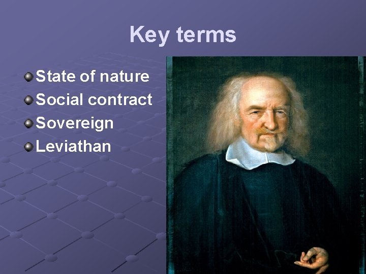 Key terms State of nature Social contract Sovereign Leviathan 