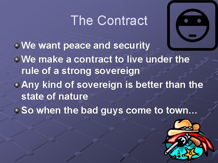 The Contract We want peace and security We make a contract to live under