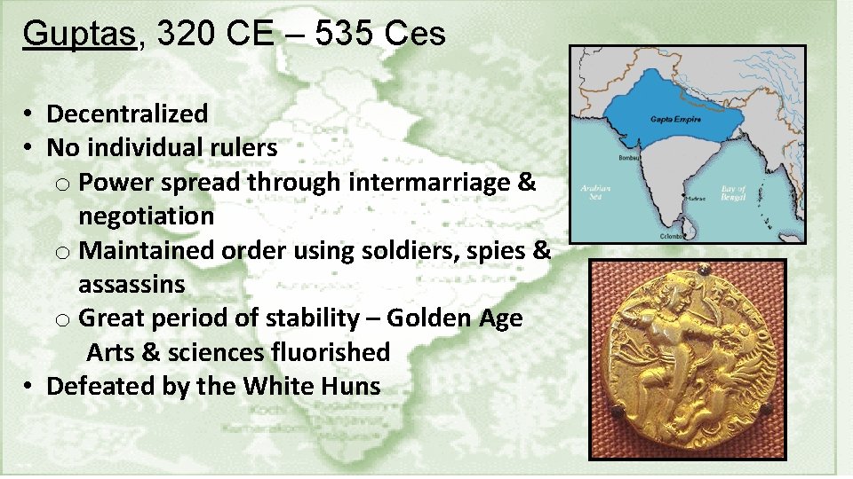 Guptas, 320 CE – 535 Ces • Decentralized • No individual rulers o Power