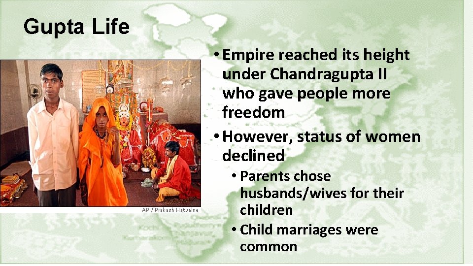 Gupta Life • Empire reached its height under Chandragupta II who gave people more