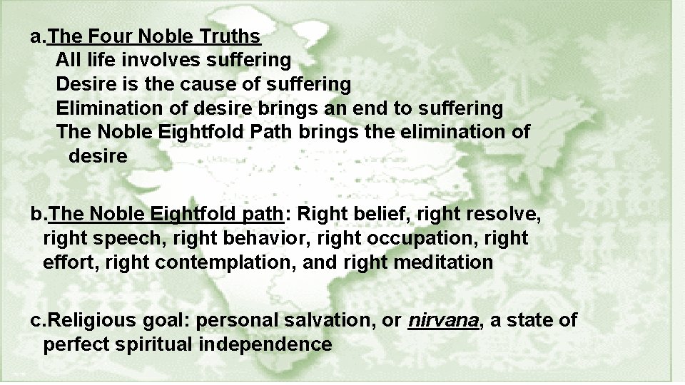 a. The Four Noble Truths All life involves suffering Desire is the cause of