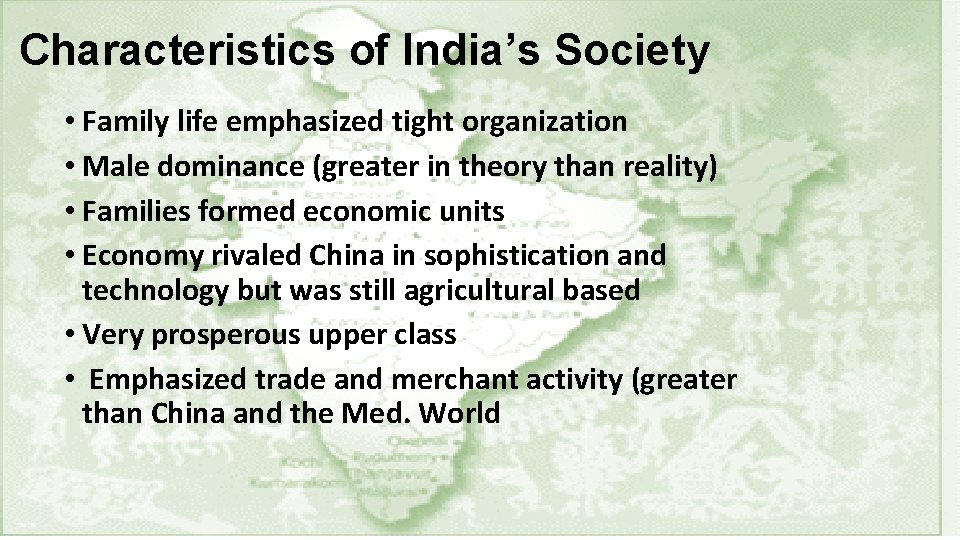 Characteristics of India’s Society • Family life emphasized tight organization • Male dominance (greater