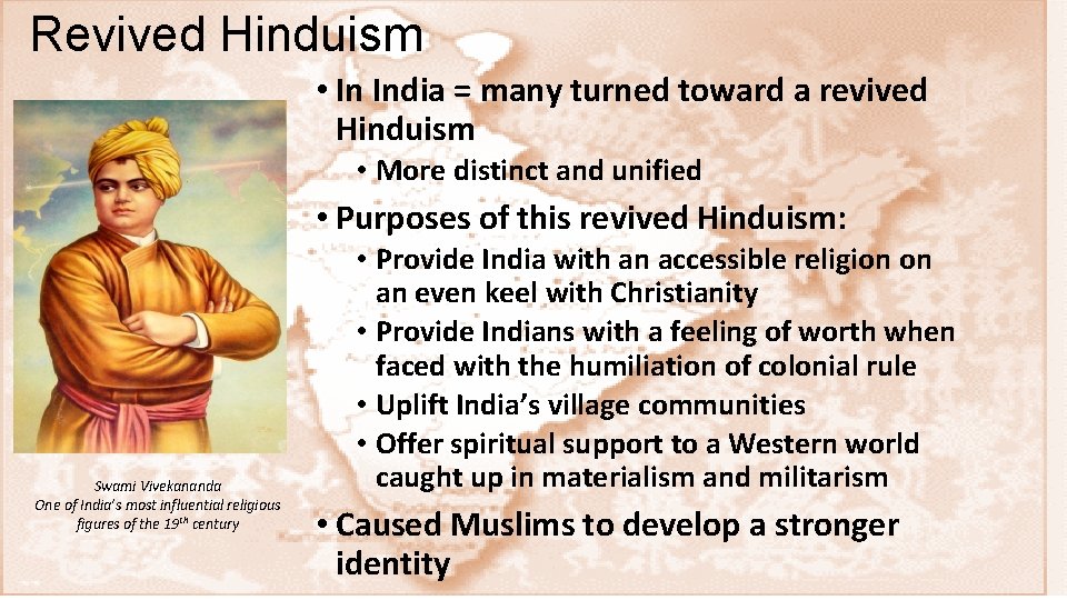 Revived Hinduism • In India = many turned toward a revived Hinduism • More