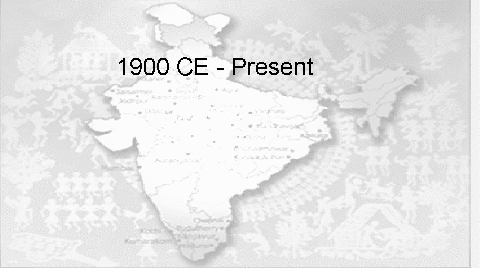 1900 CE - Present 