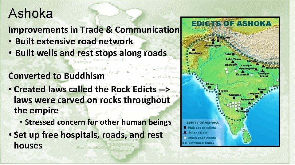 Ashoka Improvements in Trade & Communication • Built extensive road network • Built wells