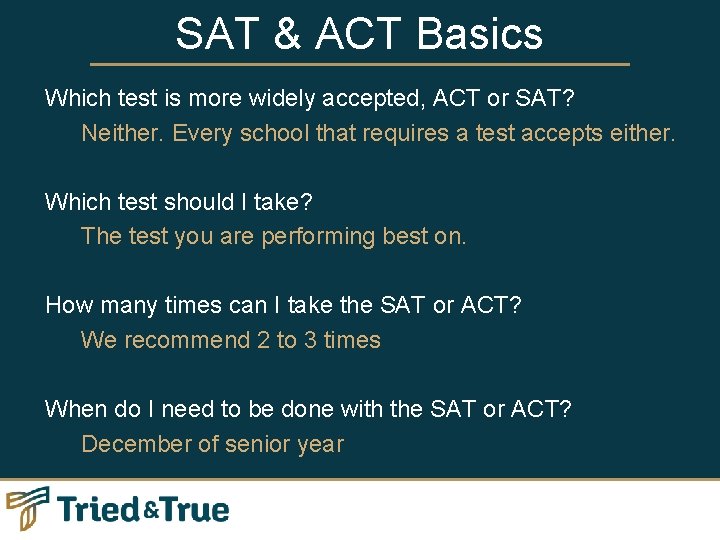 SAT & ACT Basics Which test is more widely accepted, ACT or SAT? Neither.