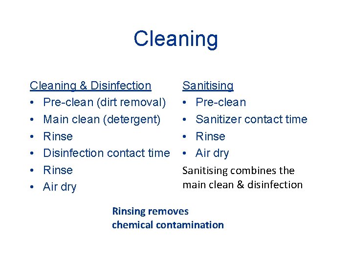 Cleaning & Disinfection • Pre-clean (dirt removal) • Main clean (detergent) • Rinse •