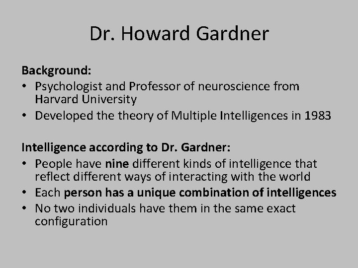 Dr. Howard Gardner Background: • Psychologist and Professor of neuroscience from Harvard University •