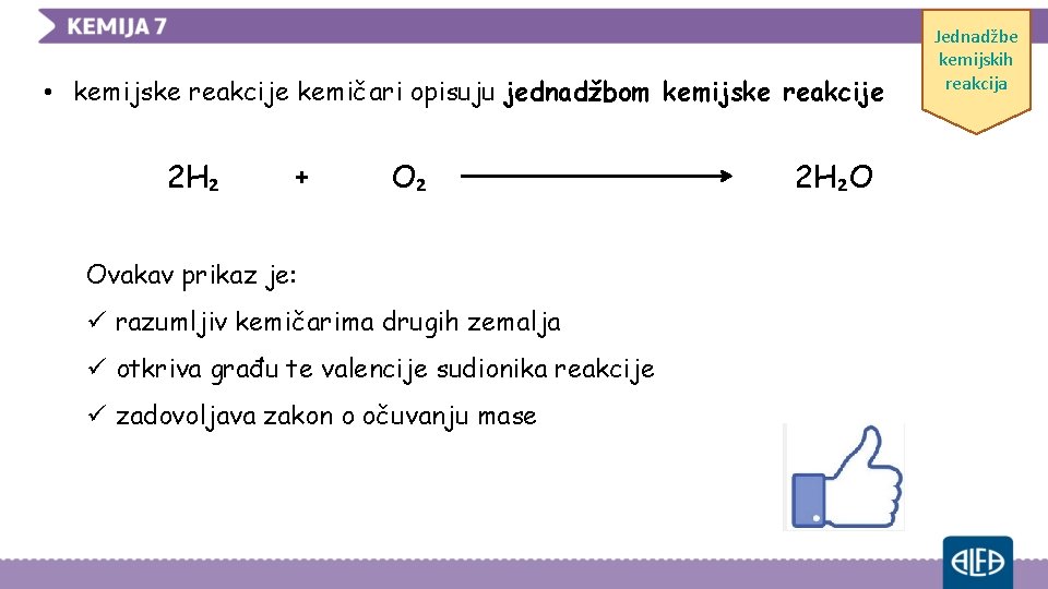  • kemijske reakcije kemičari opisuju jednadžbom kemijske reakcije 2 H₂ + O₂ Ovakav