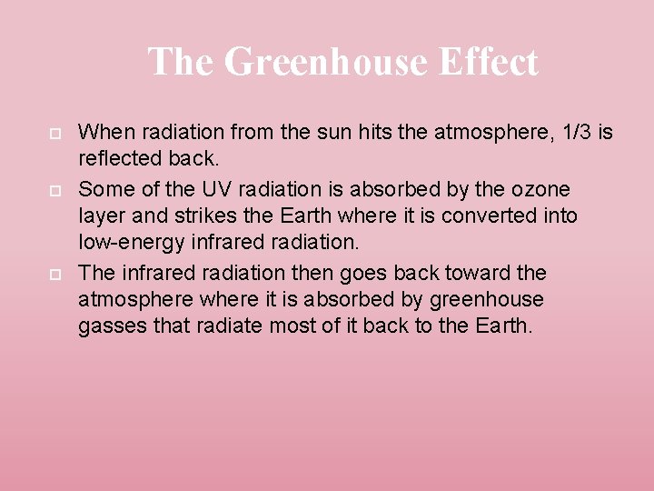 The Greenhouse Effect When radiation from the sun hits the atmosphere, 1/3 is reflected