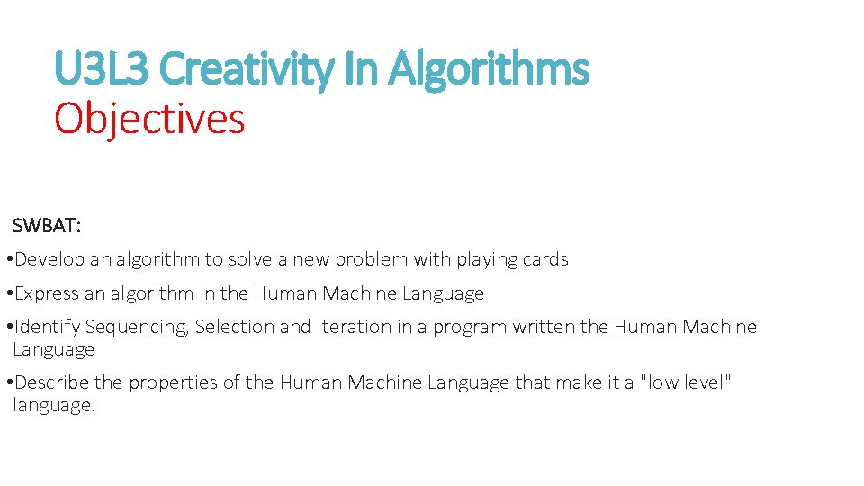 U 3 L 3 Creativity In Algorithms Objectives SWBAT: • Develop an algorithm to