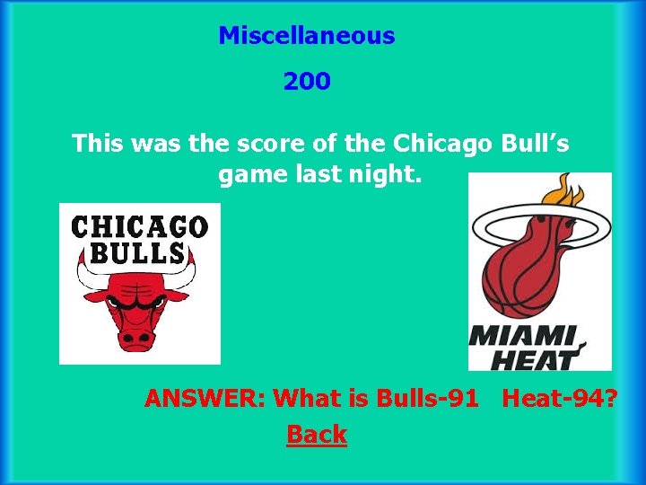 Miscellaneous 200 This was the score of the Chicago Bull’s game last night. ANSWER: