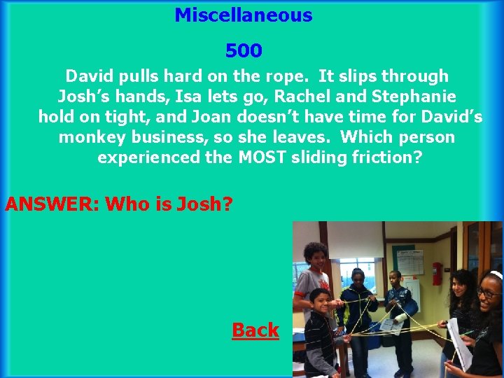 Miscellaneous 500 David pulls hard on the rope. It slips through Josh’s hands, Isa