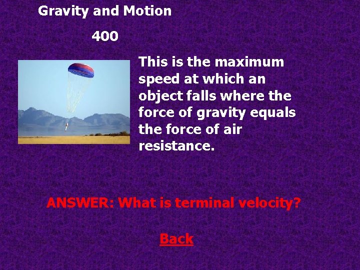 Gravity and Motion 400 This is the maximum speed at which an object falls