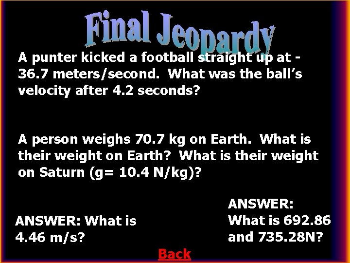 A punter kicked a football straight up at 36. 7 meters/second. What was the