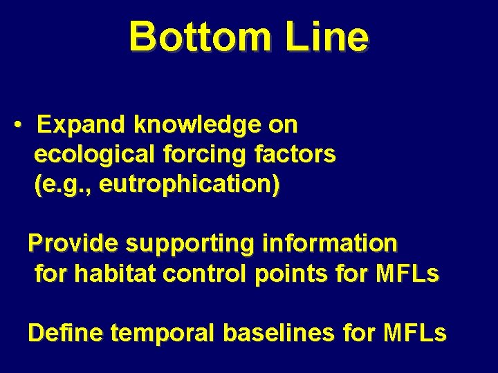 Bottom Line • Expand knowledge on ecological forcing factors (e. g. , eutrophication) Provide