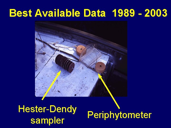 Best Available Data 1989 - 2003 Hester-Dendy sampler Periphytometer 