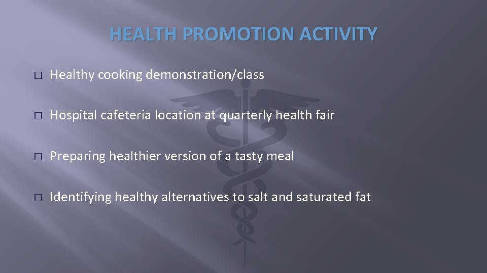 HEALTH PROMOTION ACTIVITY � Healthy cooking demonstration/class � Hospital cafeteria location at quarterly health