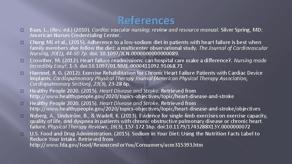References � � � � Baas, L. , (Rev. ed. ) (2010). Cardiac vascular
