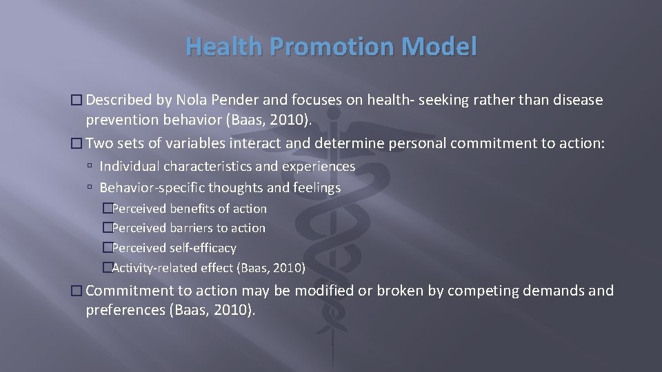Health Promotion Model � Described by Nola Pender and focuses on health- seeking rather