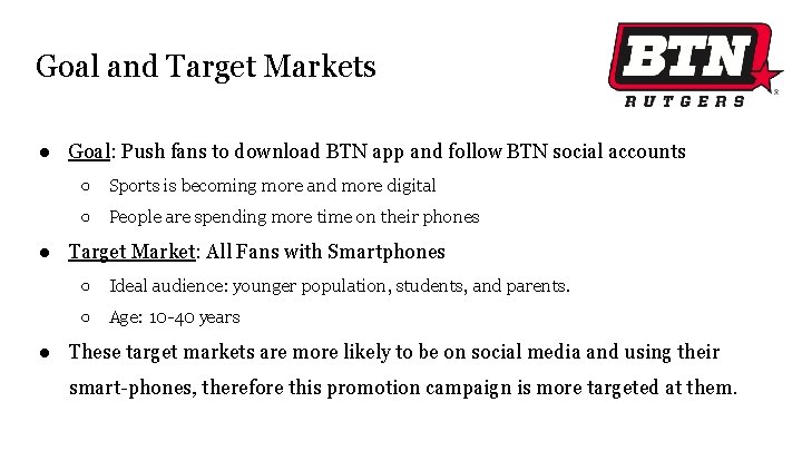 Goal and Target Markets ● Goal: Push fans to download BTN app and follow