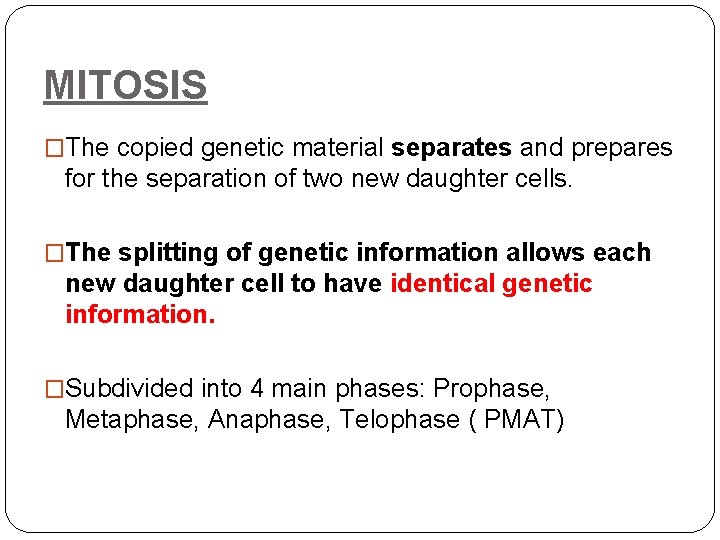 MITOSIS �The copied genetic material separates and prepares for the separation of two new