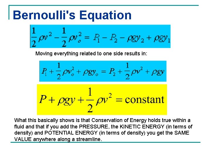 Bernoulli's Equation Moving everything related to one side results in: What this basically shows