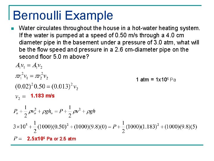 Bernoulli Example n Water circulates throughout the house in a hot-water heating system. If