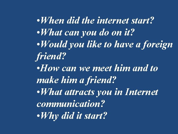  • When did the internet start? • What can you do on it?