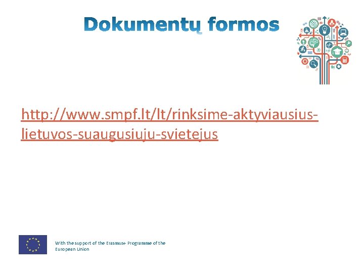 http: //www. smpf. lt/lt/rinksime-aktyviausiuslietuvos-suaugusiuju-svietejus With the support of the Erasmus+ Programme of the European