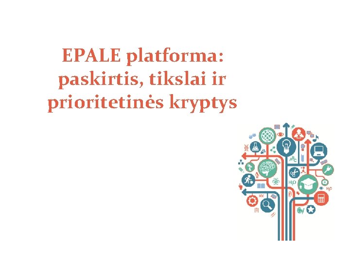 EPALE platforma: paskirtis, tikslai ir prioritetinės kryptys 