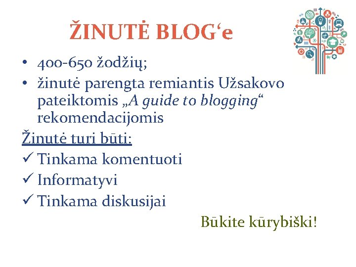 ŽINUTĖ BLOG‘e • 400 -650 žodžių; • žinutė parengta remiantis Užsakovo pateiktomis „A guide