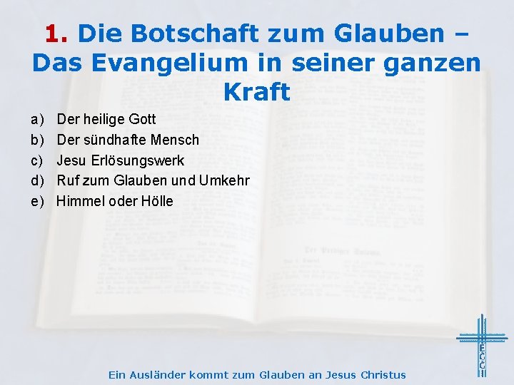 1. Die Botschaft zum Glauben – Das Evangelium in seiner ganzen Kraft a) b)