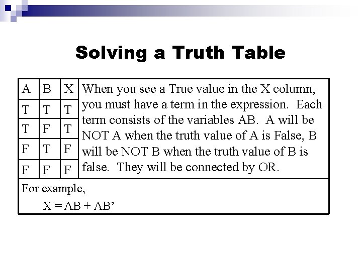 Solving a Truth Table A B X When you see a True value in