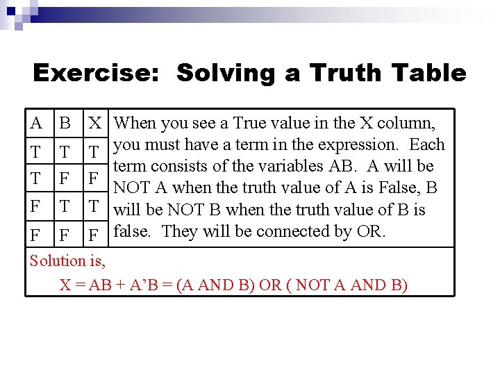 Exercise: Solving a Truth Table A B X When you see a True value