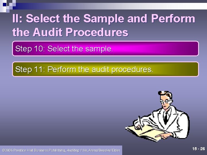 II: Select the Sample and Perform the Audit Procedures Step 10: Select the sample.