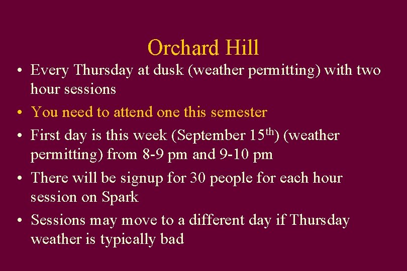 Orchard Hill • Every Thursday at dusk (weather permitting) with two hour sessions •