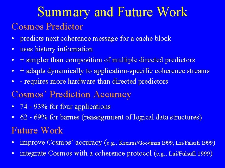 Summary and Future Work Cosmos Predictor • • • predicts next coherence message for