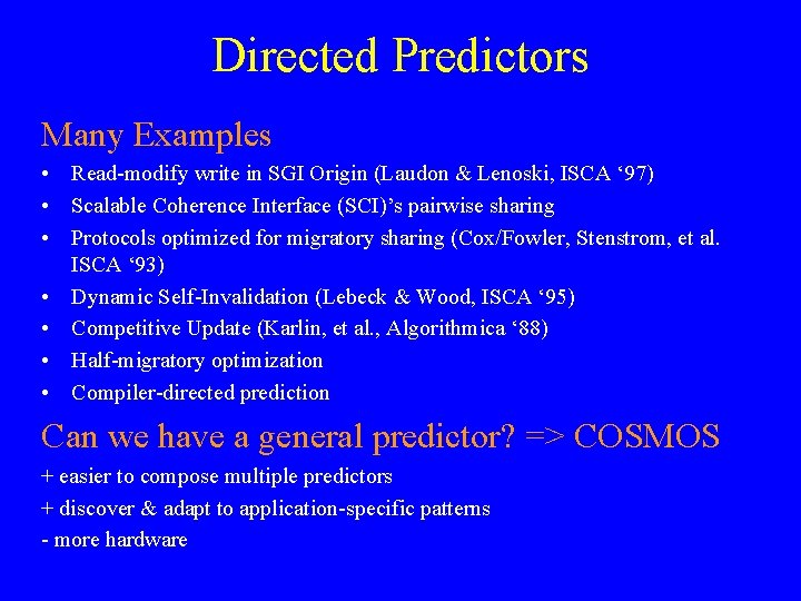 Directed Predictors Many Examples • Read-modify write in SGI Origin (Laudon & Lenoski, ISCA